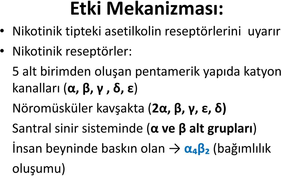 kanalları (α, β, γ, δ, ε) Nöromüsküler kavşakta (2α, β, γ, ε, δ) Santral