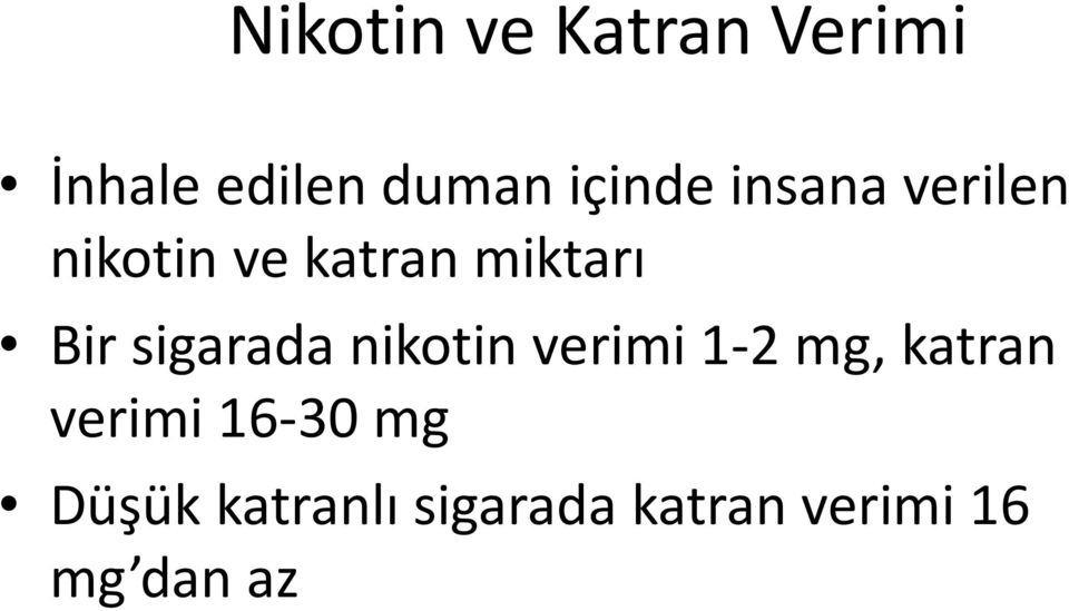 Bir sigarada nikotin verimi 1-2 mg, katran verimi