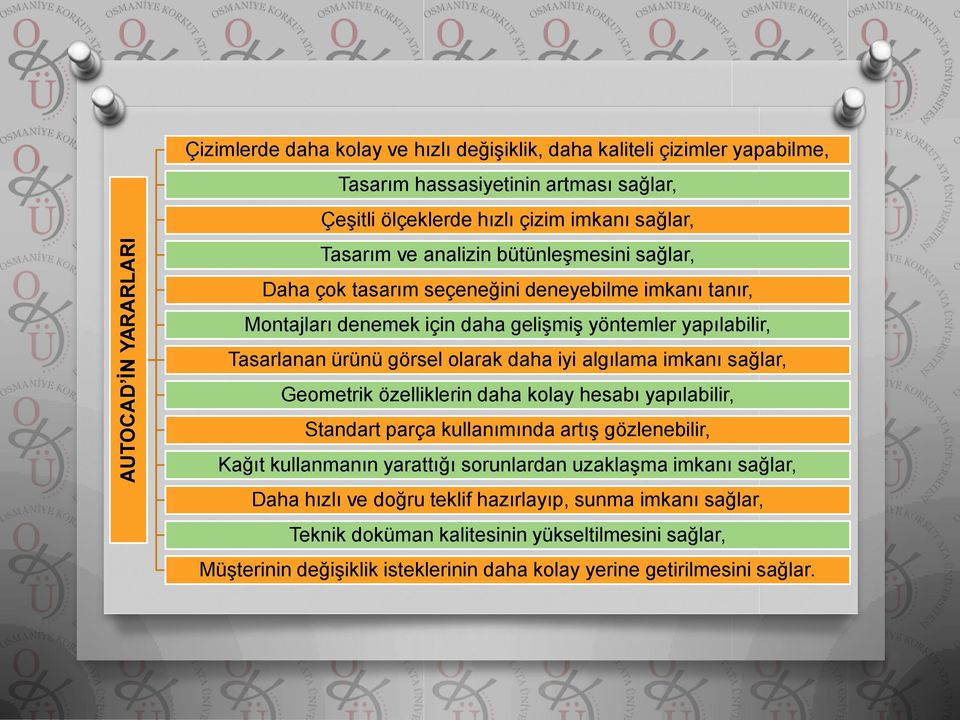 daha iyi algılama imkanı sağlar, Geometrik özelliklerin daha kolay hesabı yapılabilir, Standart parça kullanımında artış gözlenebilir, Kağıt kullanmanın yarattığı sorunlardan uzaklaşma