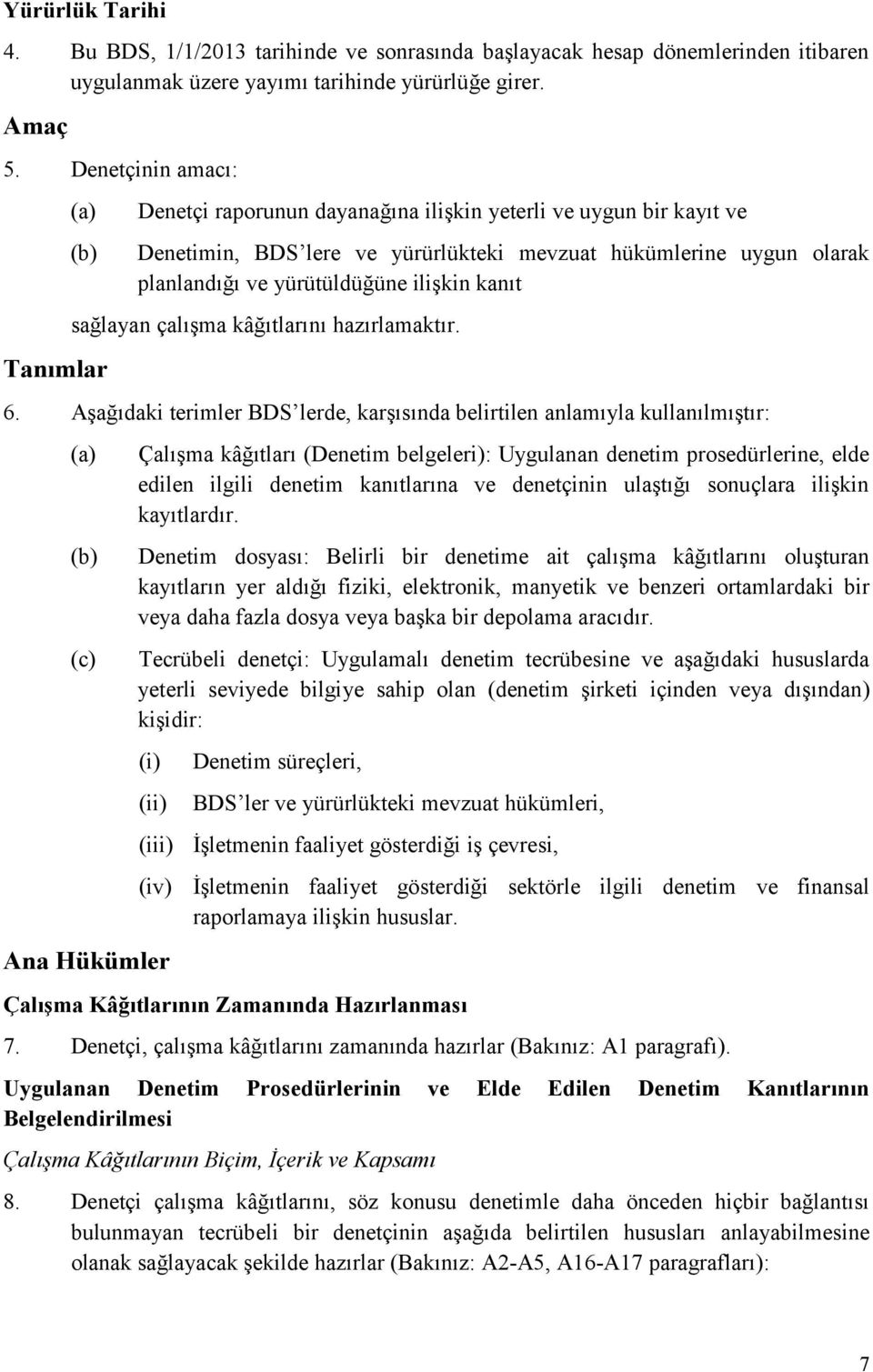 ilişkin kanıt sağlayan çalışma kâğıtlarını hazırlamaktır. 6.