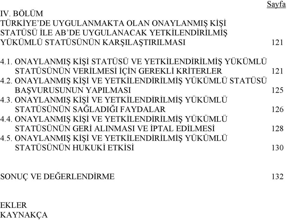 4.2. ONAYLANMIŞ KİŞİ VE YETKİLENDİRİLMİŞ YÜKÜMLÜ STATÜSÜ BAŞVURUSUNUN YAPILMASI 125 4.3.