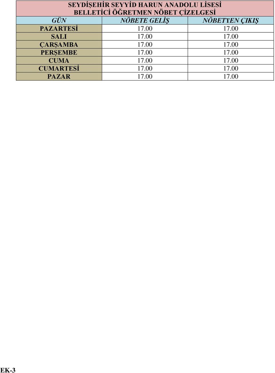 PAZARTESİ 17.00 17.00 SALI 17.00 17.00 ÇARŞAMBA 17.00 17.00 PERŞEMBE 17.