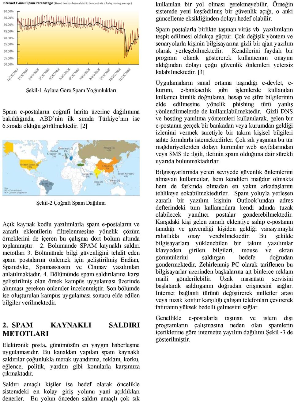 toplanmıştır. 2. Bölümünde SPAM kaynaklı saldırı metotları 3.