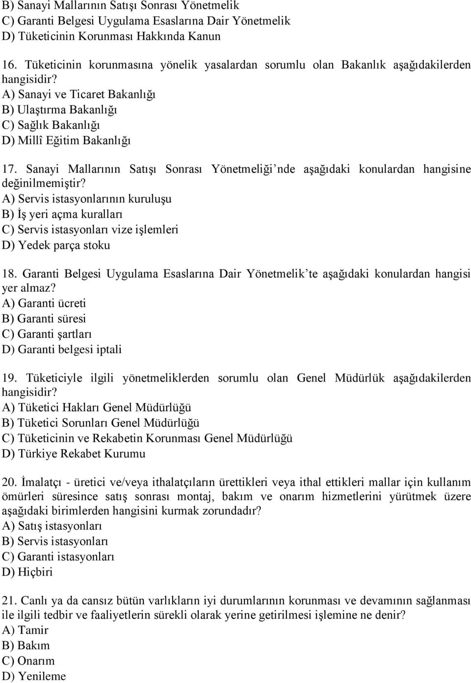 Sanayi Mallarının Satışı Sonrası Yönetmeliği nde aşağıdaki konulardan hangisine değinilmemiştir?