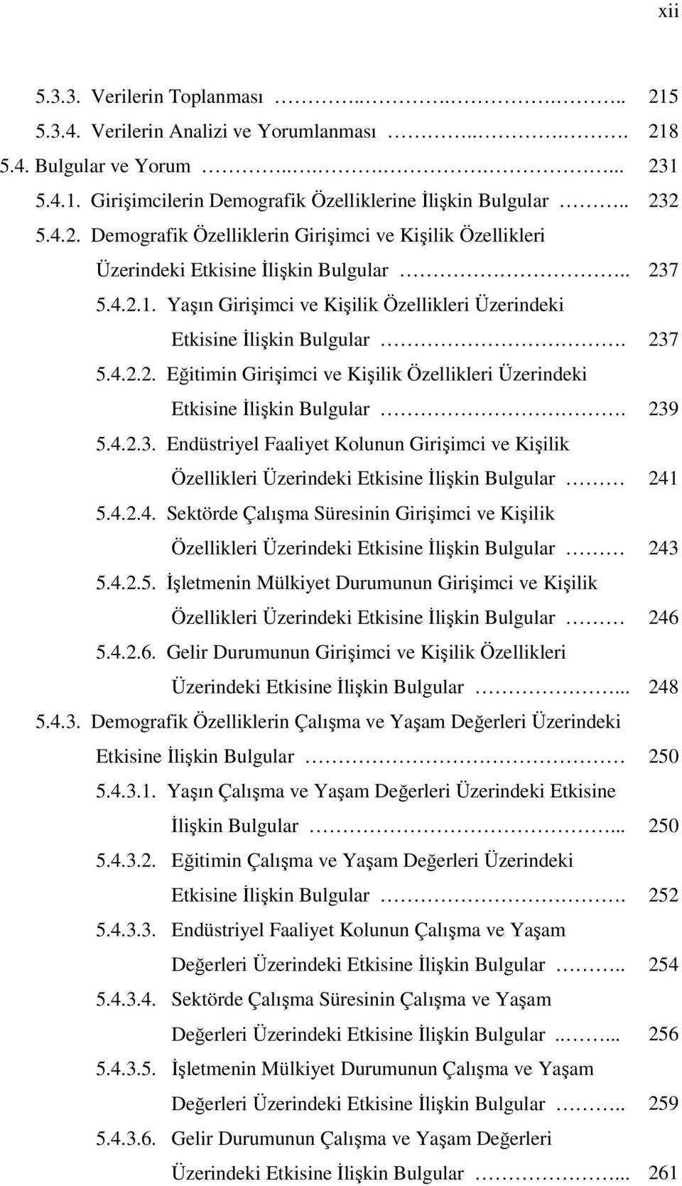 4.2.4. Sektörde Çalışma Süresinin Girişimci ve Kişilik Özellikleri Üzerindeki Etkisine İlişkin Bulgular 243 5.