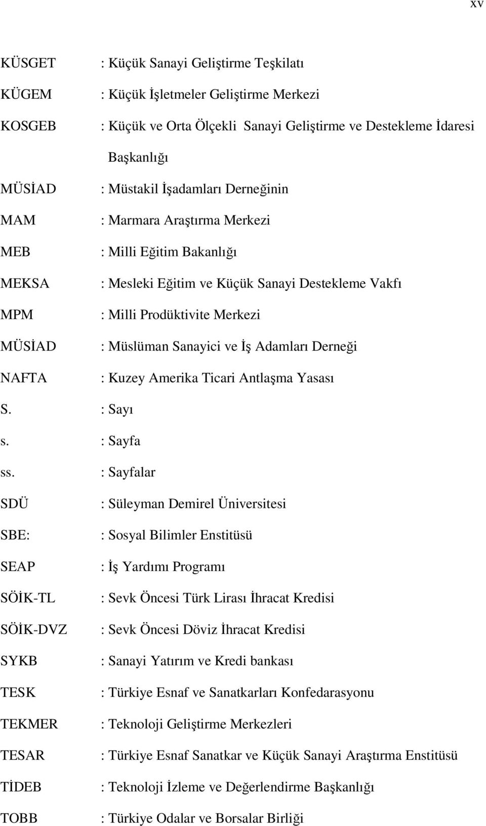 ve İş Adamları Derneği : Kuzey Amerika Ticari Antlaşma Yasası S. : Sayı s. : Sayfa ss.