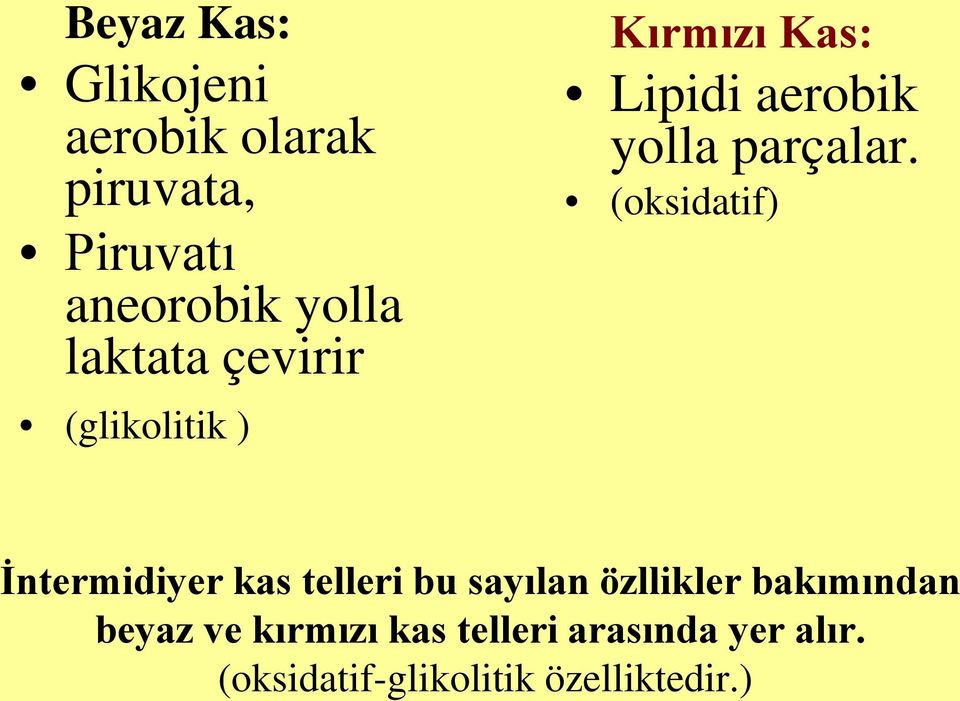 (oksidatif) İntermidiyer kas telleri bu sayılan özllikler bakımından beyaz