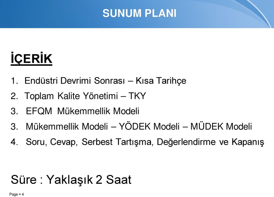 Mükemmellik Modeli YÖDEK Modeli MÜDEK Modeli 4.