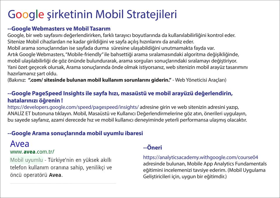 Artık Google Webmasters, Mobile-friendly ile bahsettiği arama sıralamasındaki algoritma değişikliğinde, mobil ulaşılabilirliği de göz önünde bulundurarak, arama sorguları sonuçlarındaki sıralamayı