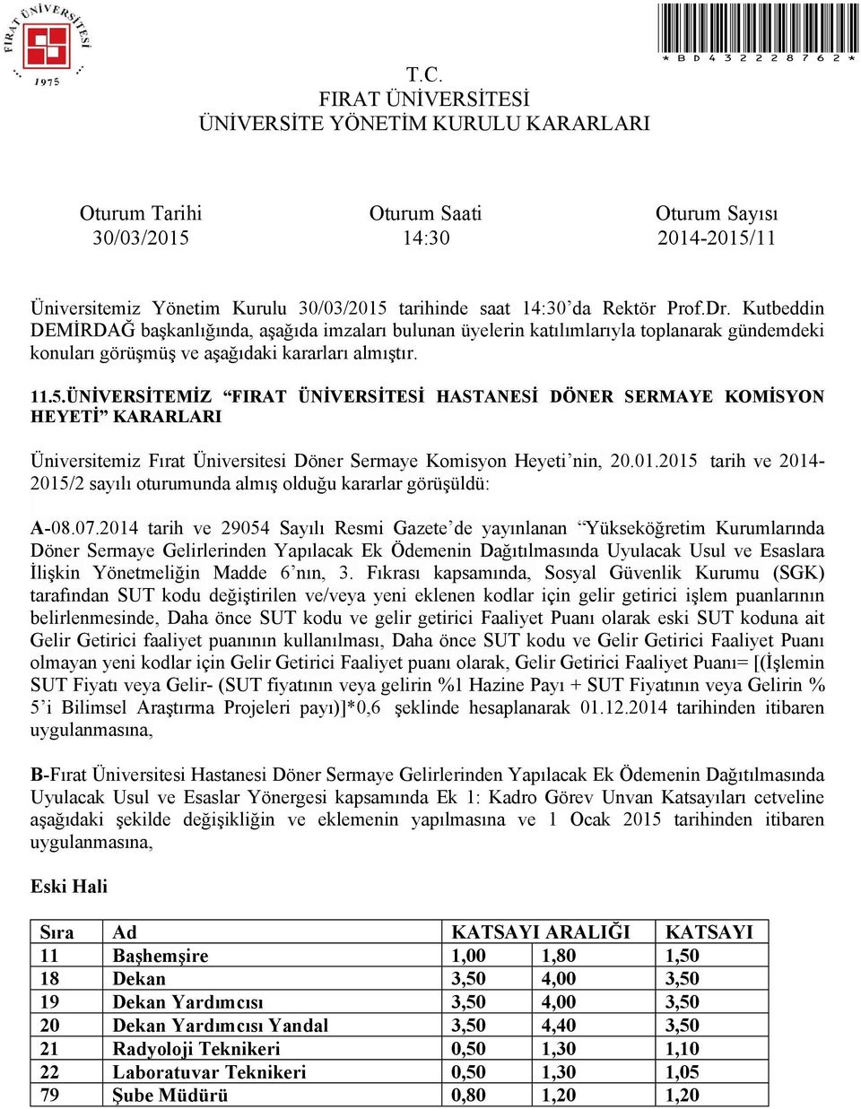 2014 tarih ve 29054 Sayılı Resmi Gazete de yayınlanan Yükseköğretim Kurumlarında Döner Sermaye Gelirlerinden Yapılacak Ek Ödemenin Dağıtılmasında Uyulacak Usul ve Esaslara İlişkin Yönetmeliğin Madde