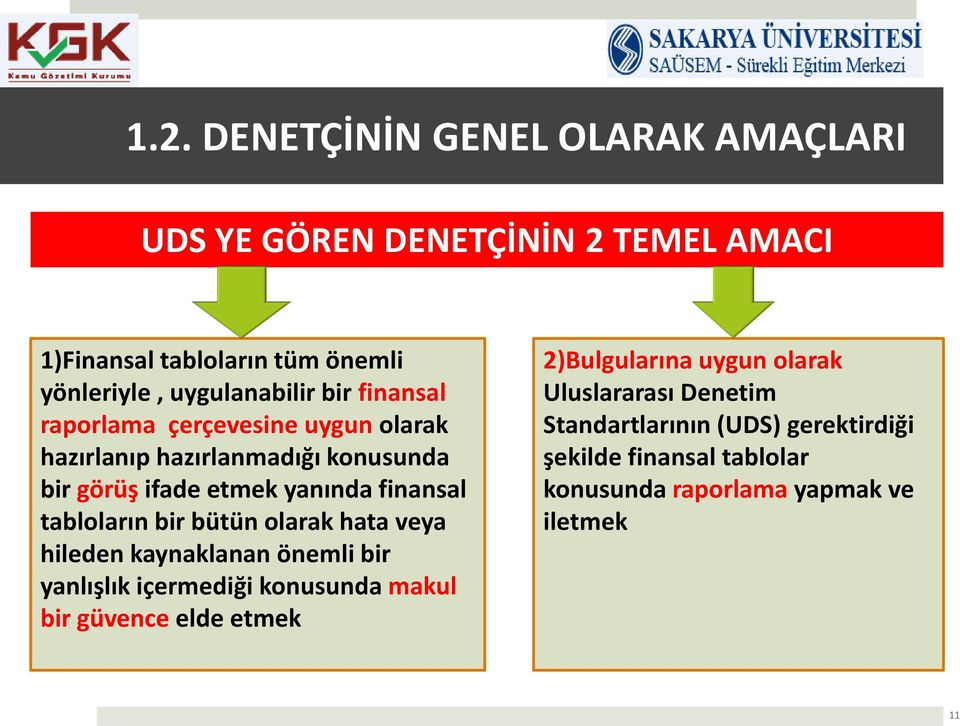 finansal tabloların bir bütün olarak hata veya hileden kaynaklanan önemli bir yanlışlık içermediği konusunda makul bir güvence elde