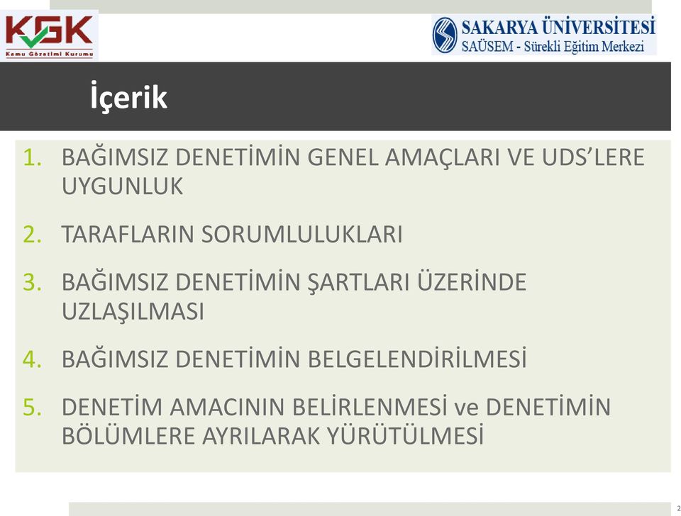 BAĞIMSIZ DENETİMİN ŞARTLARI ÜZERİNDE UZLAŞILMASI 4.