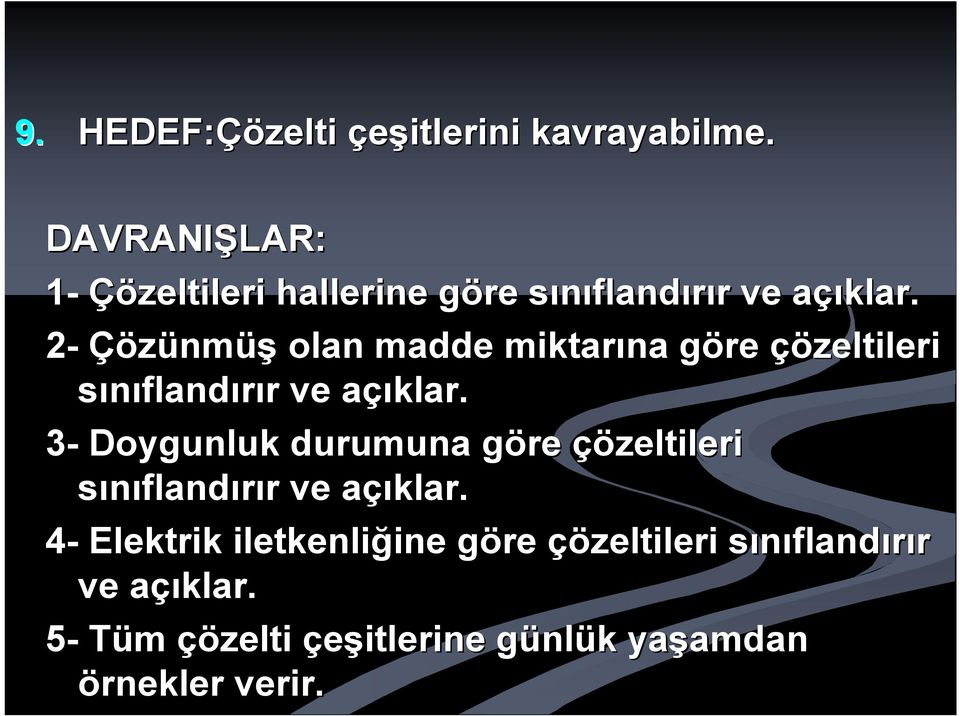 a 2- Çözünm nmüş olan madde miktarına göre g çözeltileri sınıflandırır r ve açıklar.