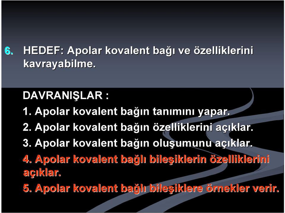 Apolar kovalent bağı ğın özelliklerini açıklar. a 3.