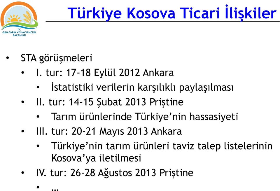 tur: 14-15 Şubat 2013 Priştine Tarım ürünlerinde Türkiye nin hassasiyeti III.