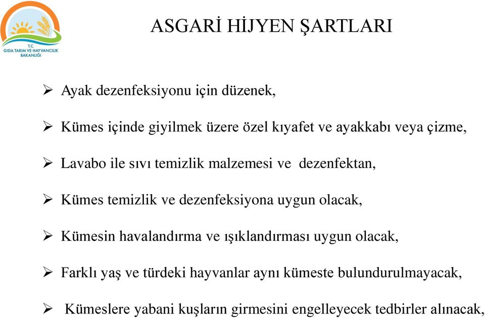 dezenfeksiyona uygun olacak, Kümesin havalandırma ve ışıklandırması uygun olacak, Farklı yaş ve