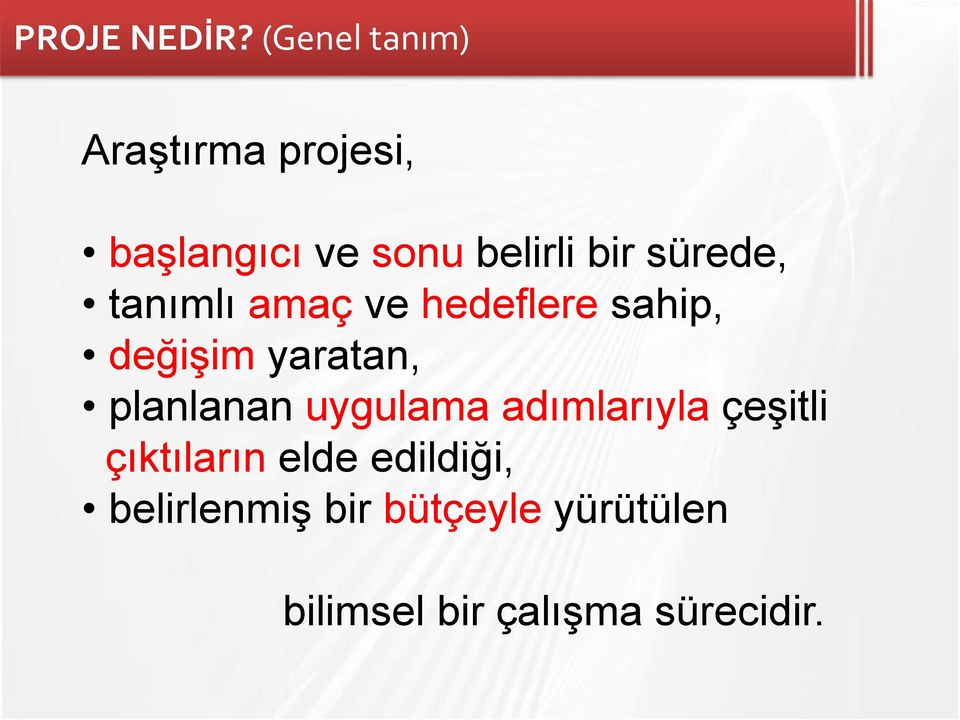 sürede, tanımlı amaç ve hedeflere sahip, değişim yaratan,