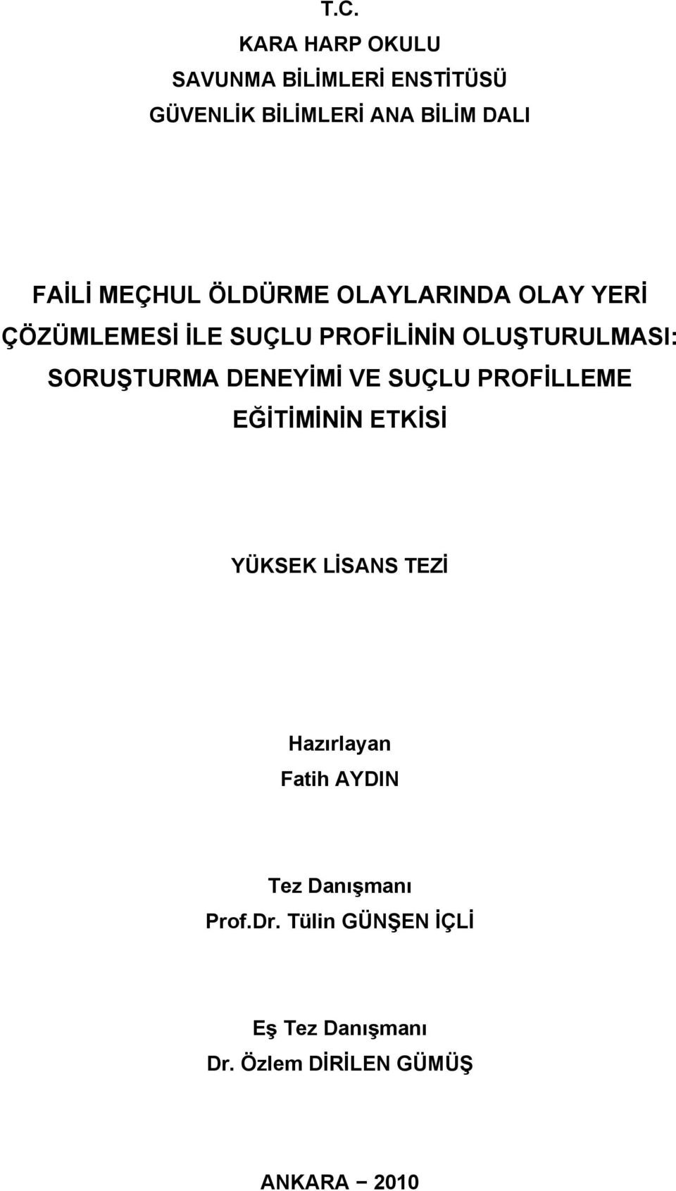 SORUŞTURMA DENEYİMİ VE SUÇLU PROFİLLEME EĞİTİMİNİN ETKİSİ YÜKSEK LİSANS TEZİ Hazırlayan