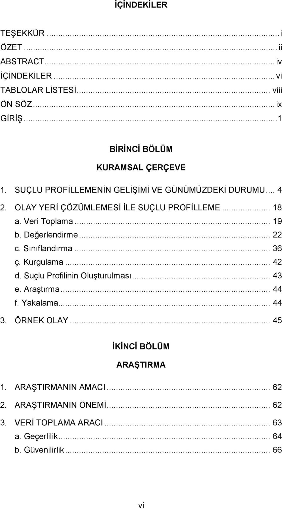 Veri Toplama... 19 b. Değerlendirme... 22 c. Sınıflandırma... 36 ç. Kurgulama... 42 d. Suçlu Profilinin Oluşturulması... 43 e. Araştırma... 44 f.