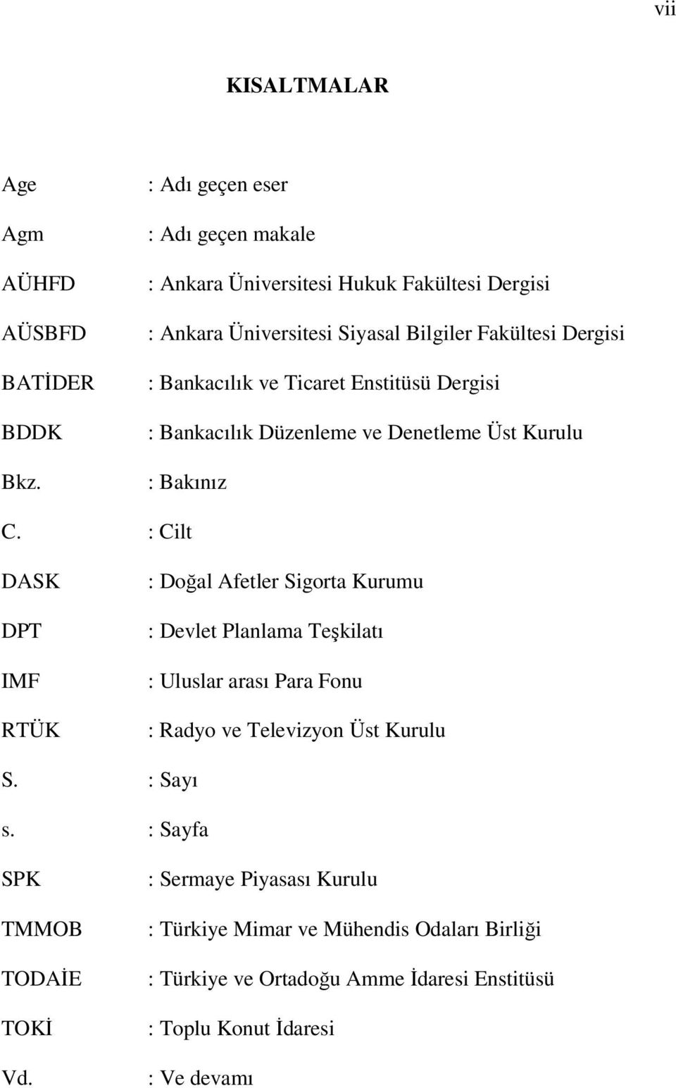 Ticaret Enstitüsü Dergisi : Bankacılık Düzenleme ve Denetleme Üst Kurulu : Bakınız C.