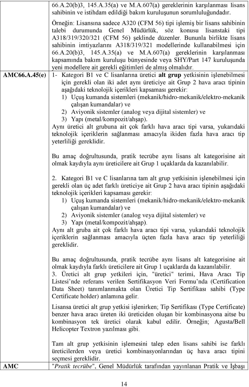 Bununla birlikte lisans sahibinin imtiyazlarını A3