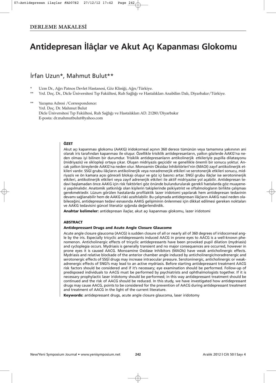 ** Yaz flma Adresi /Correspondence: Yrd. Doç. Dr. Mahmut Bulut Dicle Üniversitesi T p Fakültesi, Ruh Sa l ve Hastal klar AD. 21280/Diyarbak r E-posta: dr.mahmutbulut@yahoo.