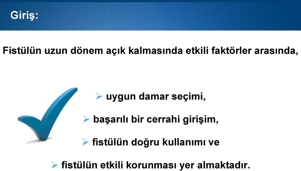 başarılı bir cerrahi girişim, fistülün doğru