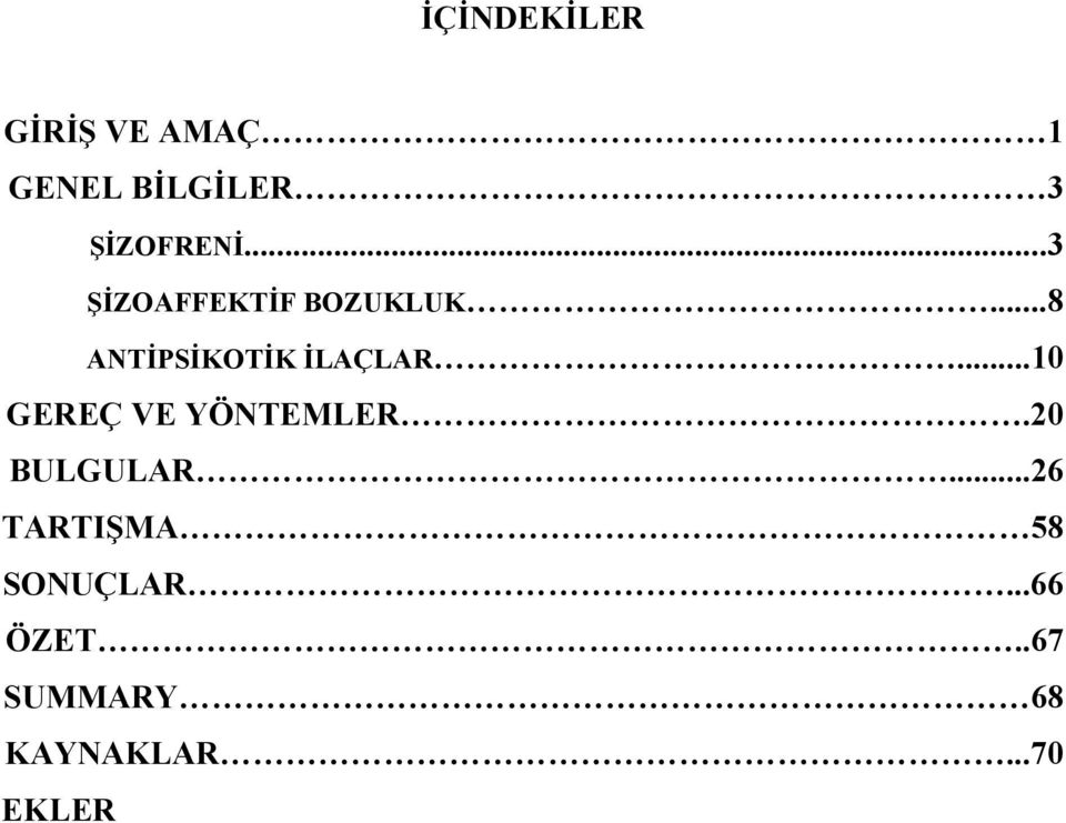 ..8 ANTİPSİKOTİK İLAÇLAR...10 GEREÇ VE YÖNTEMLER.