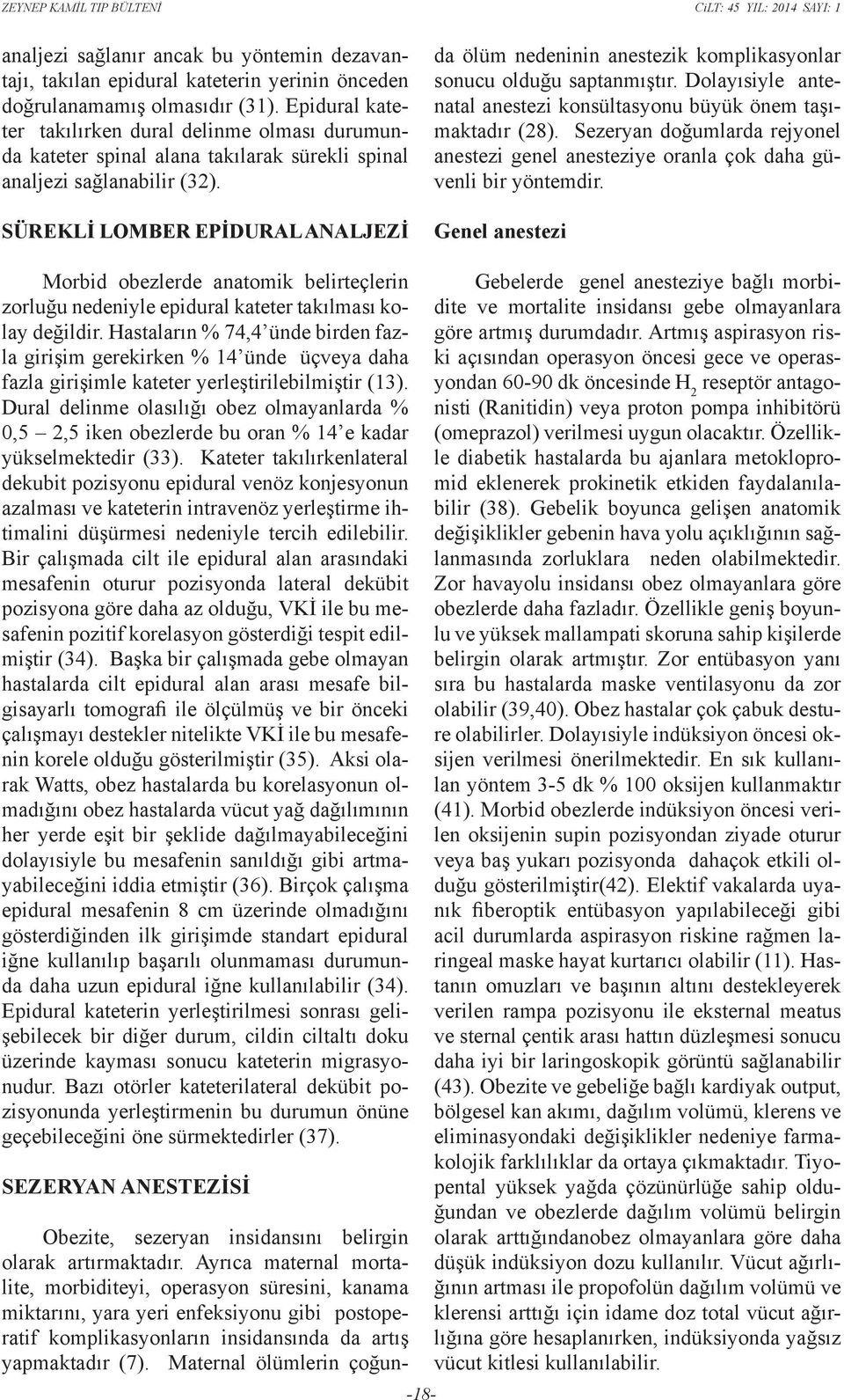 SÜREKLİ LOMBER EPİDURAL ANALJEZİ Obezite, sezeryan insidansını belirgin olarak artırmaktadır.