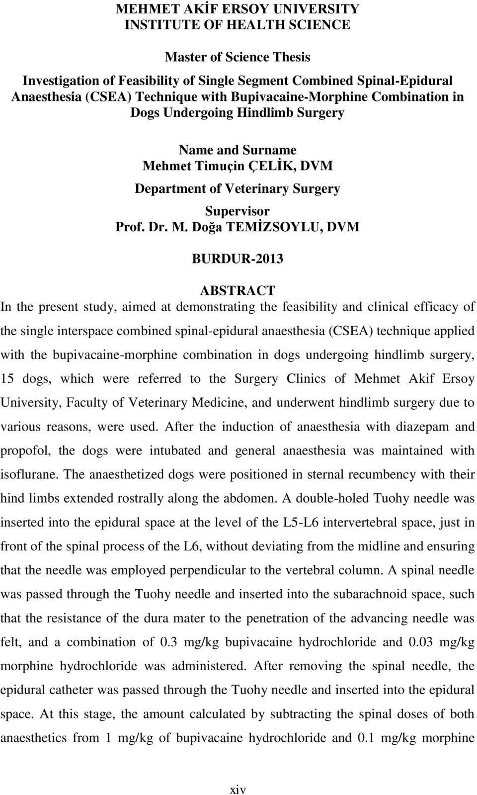 hmet Timuçin ÇELİK, DVM Department of Veterinary Surgery Supervisor Prof. Dr. M.