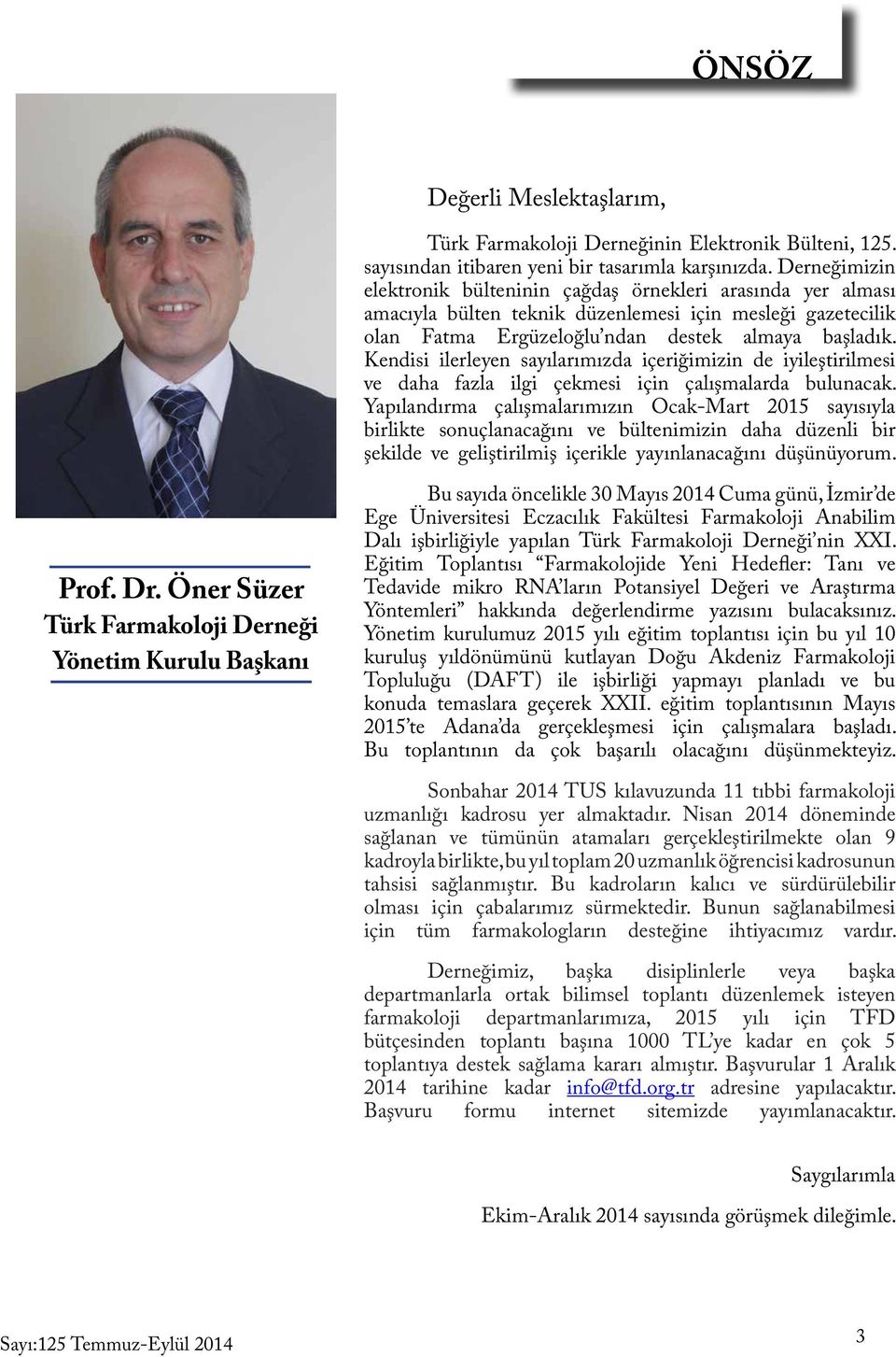 Kendisi ilerleyen sayılarımızda içeriğimizin de iyileştirilmesi ve daha fazla ilgi çekmesi için çalışmalarda bulunacak.