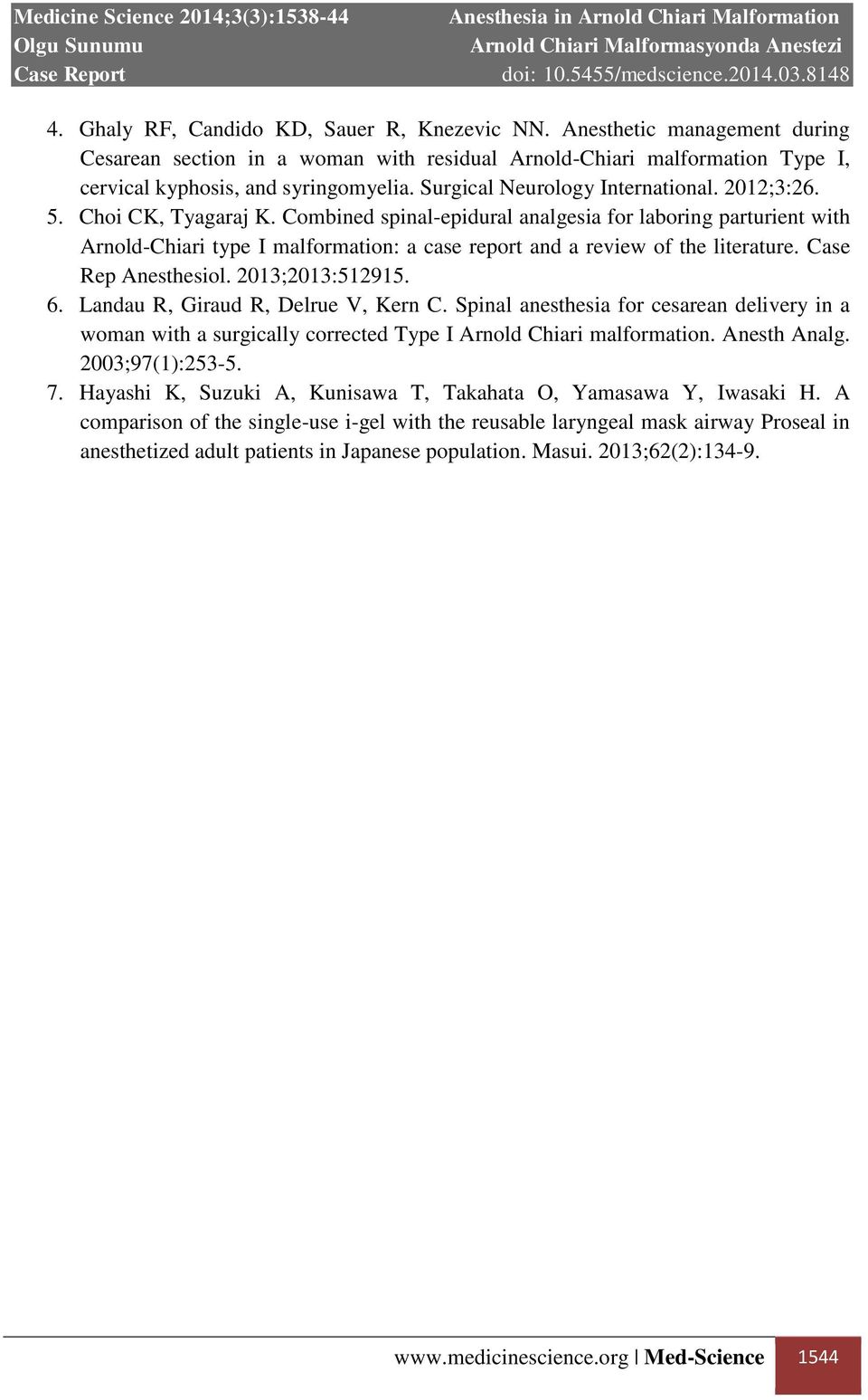 Combined spinal-epidural analgesia for laboring parturient with Arnold-Chiari type I malformation: a case report and a review of the literature. Case Rep Anesthesiol. 2013;2013:512915. 6.