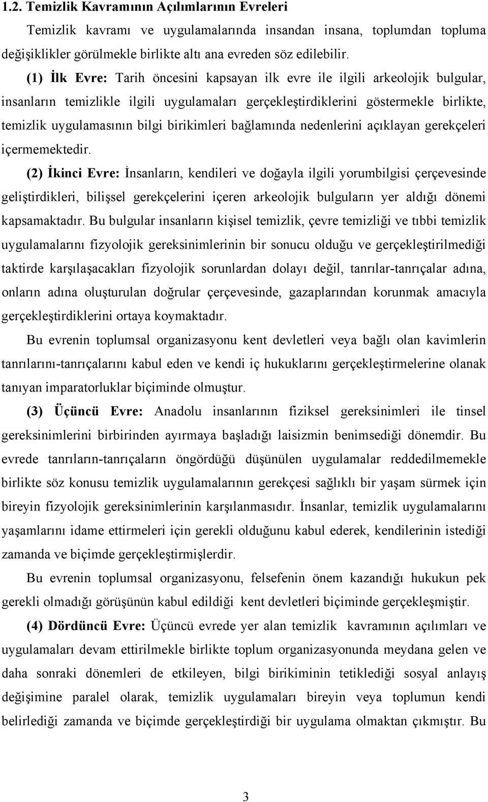 birikimleri bağlamında nedenlerini açıklayan gerekçeleri içermemektedir.