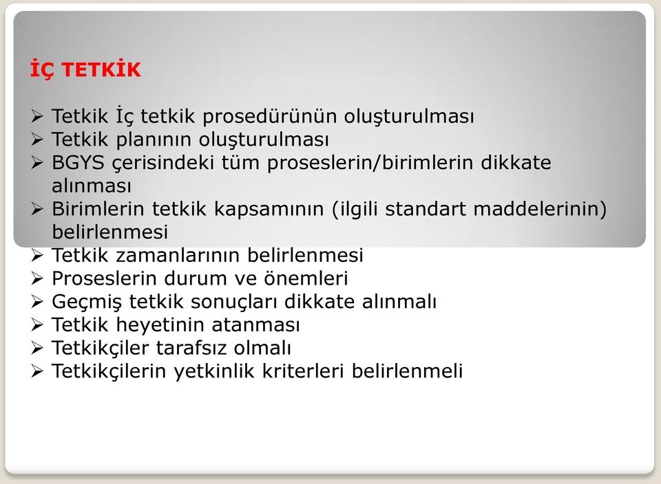 belirlenmesi Tetkik zamanlarının belirlenmesi Proseslerin durum ve önemleri GeçmiĢ tetkik sonuçları