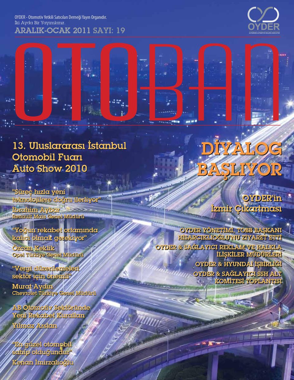 olmak gerekiyor Özcan Keklik Opel Türkiye Genel Müdürü Vergi düzenlemeleri sektör için önemli Murat Aydın Chevrolet Türkiye Genel Müdürü OYDER'in İzmir Çıkartması OYDER YÖNETİMİ, TOBB BAŞKANI