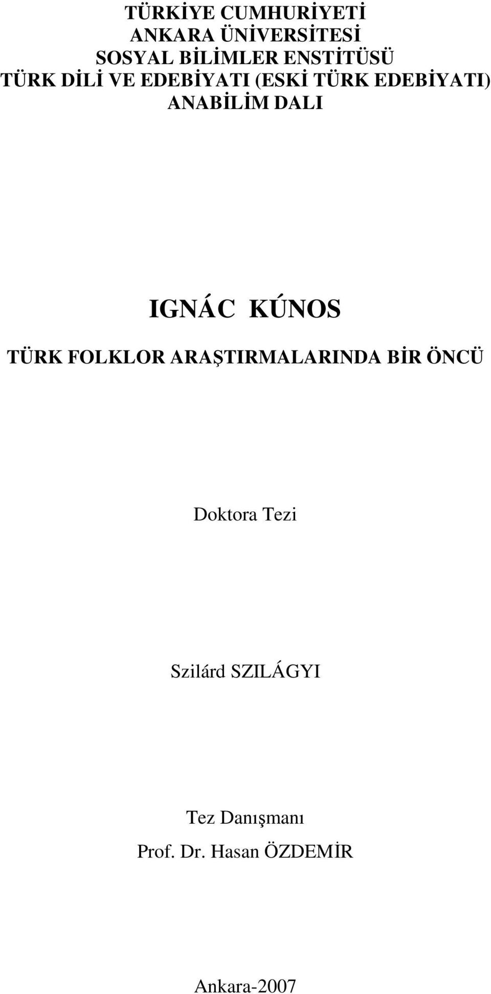 DALI IGNÁC KÚNOS TÜRK FOLKLOR ARAŞTIRMALARINDA BİR ÖNCÜ Doktora