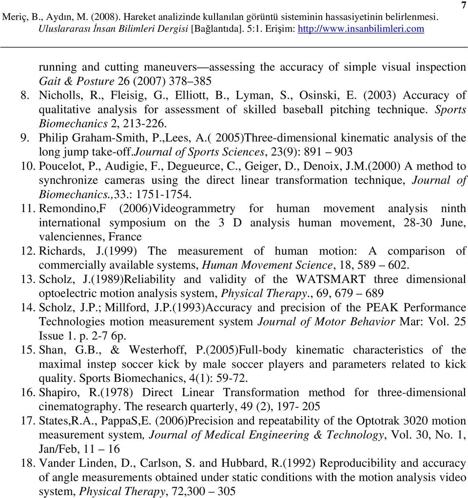 ( 2005)Three-dimensional kinematic analysis of the long jump take-off.journal of Sports Sciences, 23(9): 891 903 10. Poucelot, P., Audigie, F., Degueurce, C., Geiger, D., Denoix, J.M.