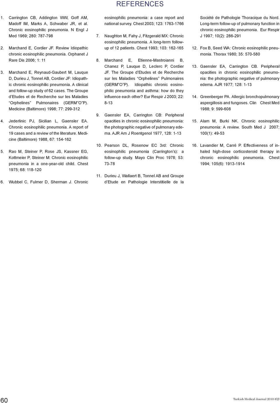 A clinical and follow-up study of 62 cases. The Groupe d Etudes et de Recherche sur les Maladies Orphelines Pulmonaires (GERM O P).