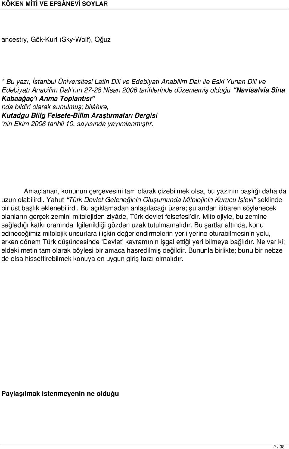 Amaçlanan, konunun çerçevesini tam olarak çizebilmek olsa, bu yazının başlığı daha da uzun olabilirdi.