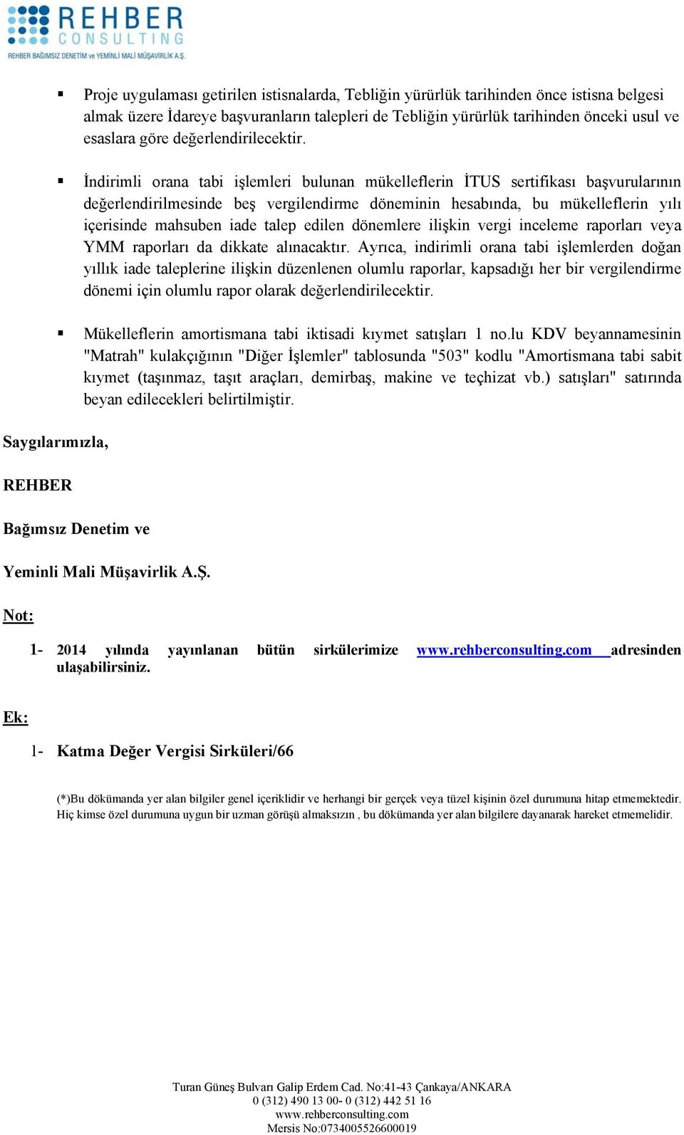 İndirimli orana tabi işlemleri bulunan mükelleflerin İTUS sertifikası başvurularının değerlendirilmesinde beş vergilendirme döneminin hesabında, bu mükelleflerin yılı içerisinde mahsuben iade talep