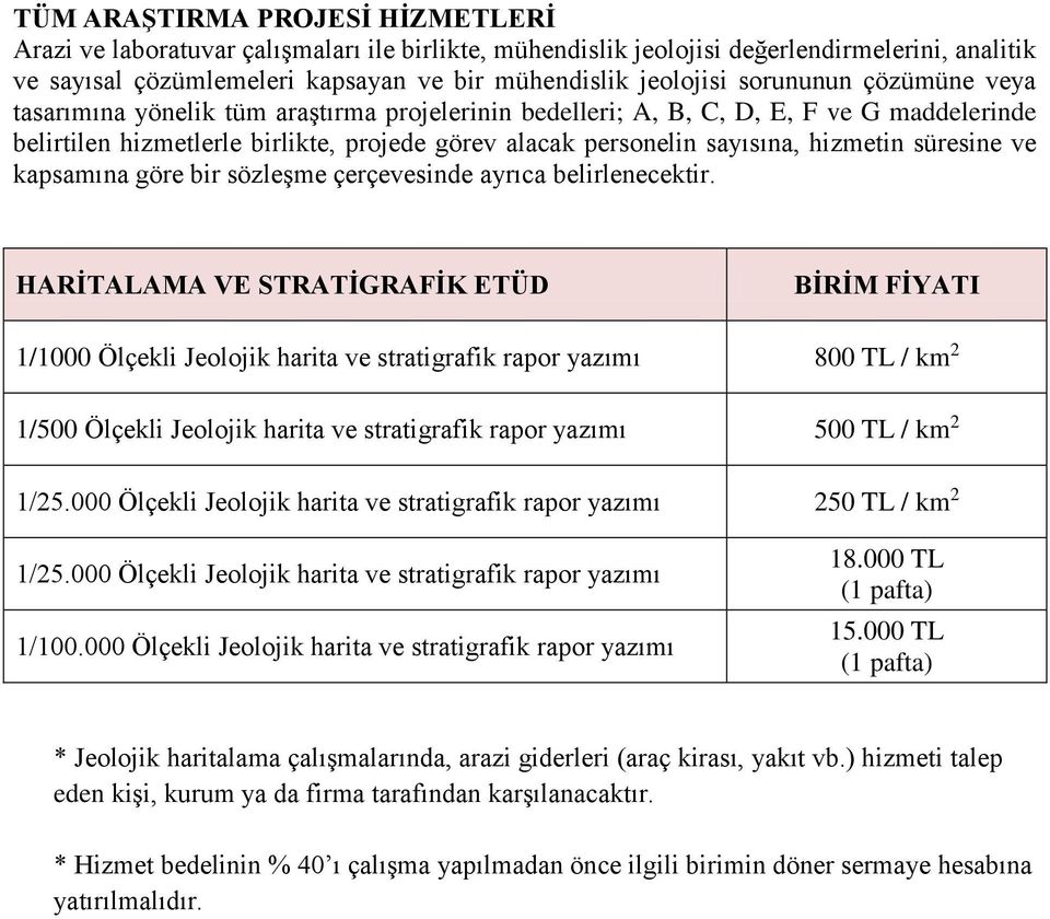 süresine ve kapsamına göre bir sözleşme çerçevesinde ayrıca belirlenecektir.