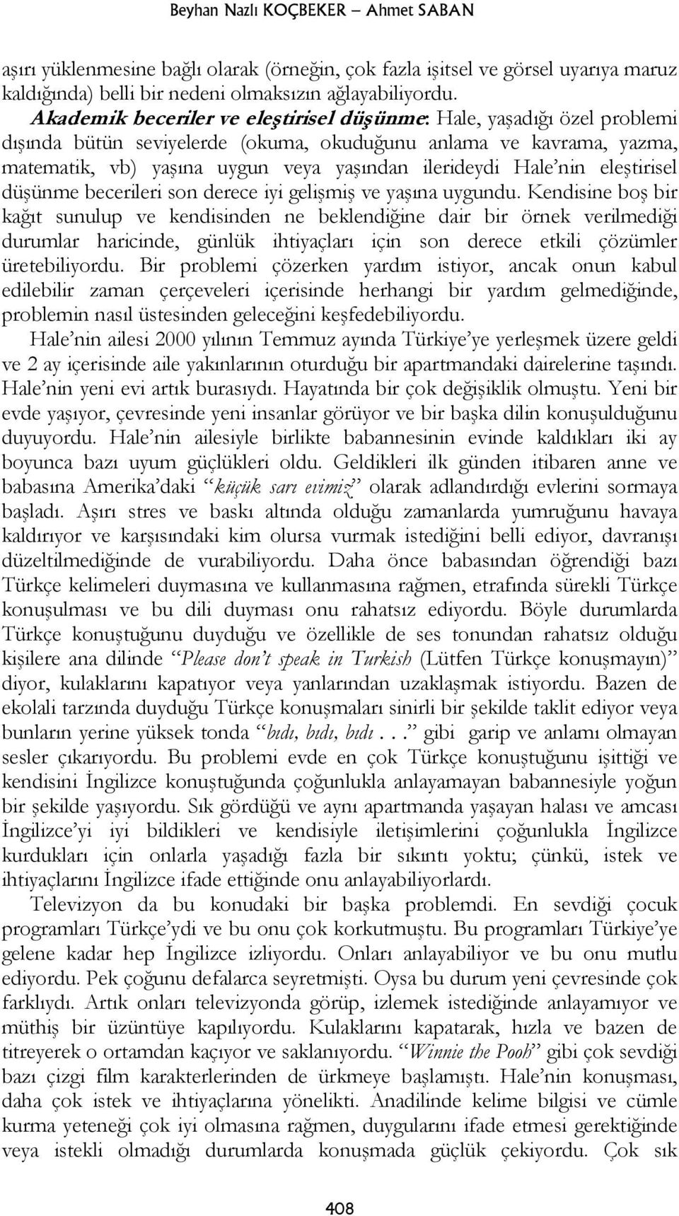 nin eleştirisel düşünme becerileri son derece iyi gelişmiş ve yaşına uygundu.