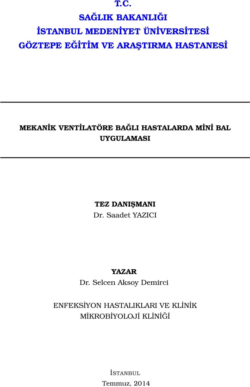 UYGULAMASI TEZ DANIŞMANI Dr. Saadet YAZICI YAZAR Dr.