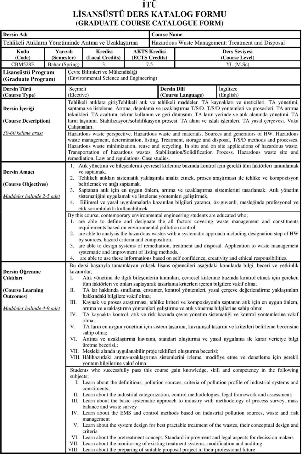 Sc) Lisansüstü Program (Graduate Program) Çevre Bilimleri ve Mühendisliği (Environmental Science and Engineering) Dersin Türü (Course Type) Dersin İçeriği (Course Description) 30-60 kelime arası