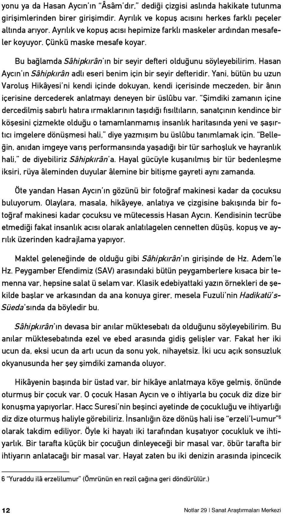 Hasan Aycın ın Sâhipkırân adlı eseri benim için bir seyir defteridir.