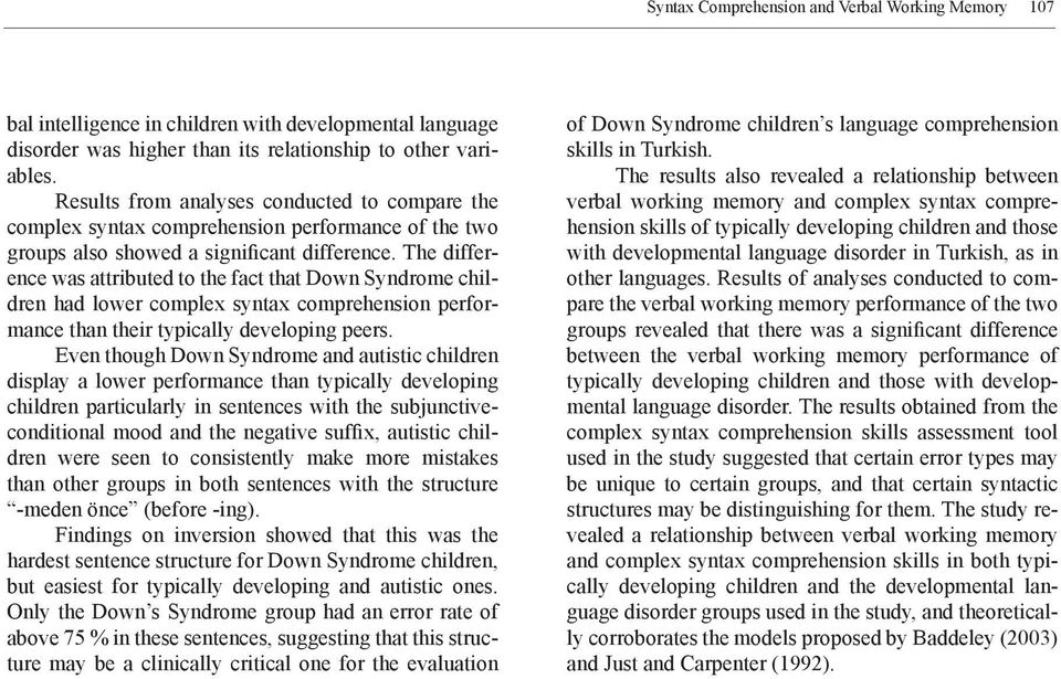 The difference was attributed to the fact that Down Syndrome children had lower complex syntax comprehension performance than their typically developing peers.