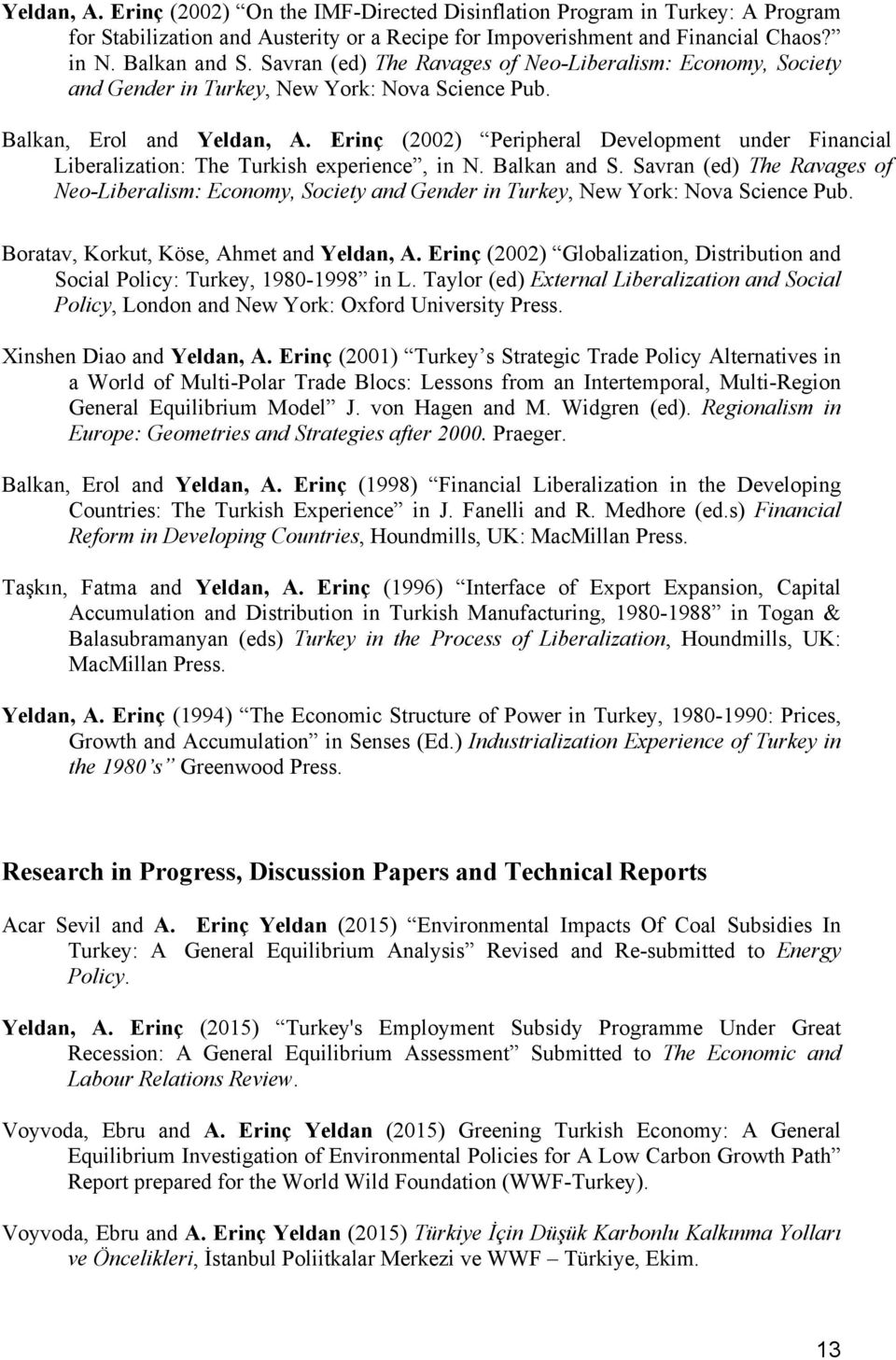 Erinç (2002) Peripheral Development under Financial Liberalization: The Turkish experience, in N. Balkan and S.