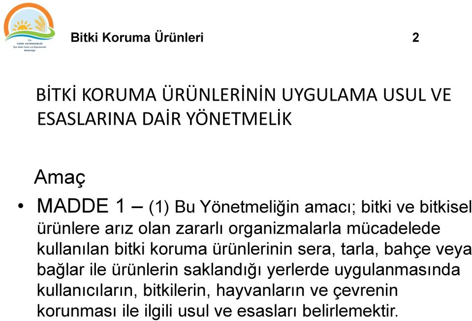 kullanılan bitki koruma ürünlerinin sera, tarla, bahçe veya bağlar ile ürünlerin saklandığı yerlerde