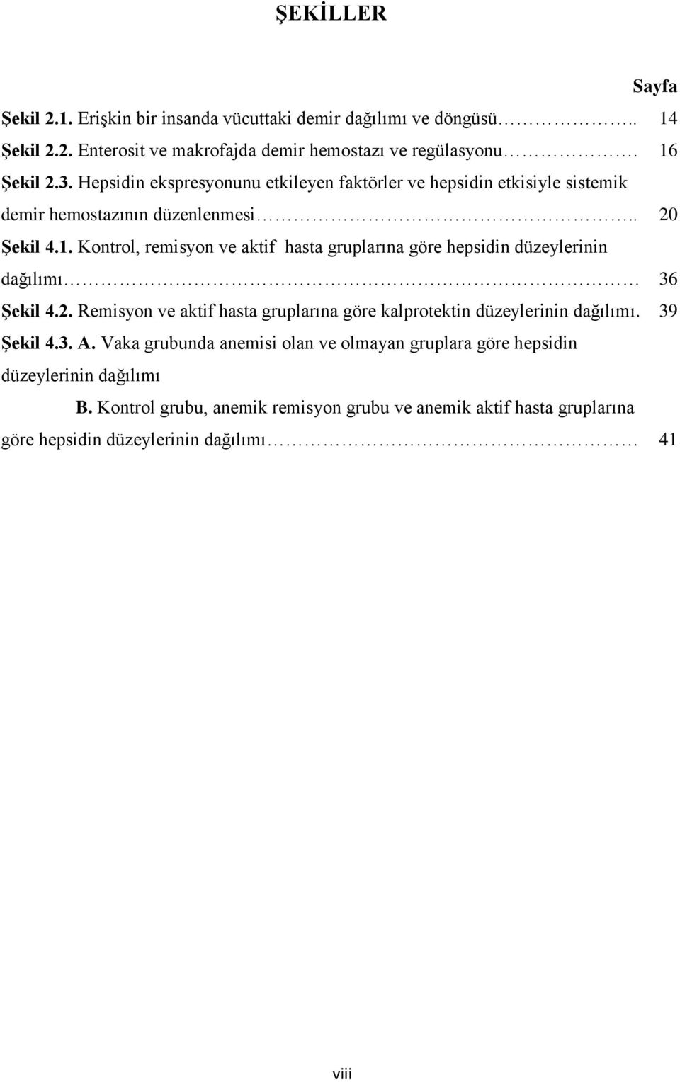 Kontrol, remisyon ve aktif hasta gruplarına göre hepsidin düzeylerinin dağılımı 36 Şekil 4.2. Remisyon ve aktif hasta gruplarına göre kalprotektin düzeylerinin dağılımı.