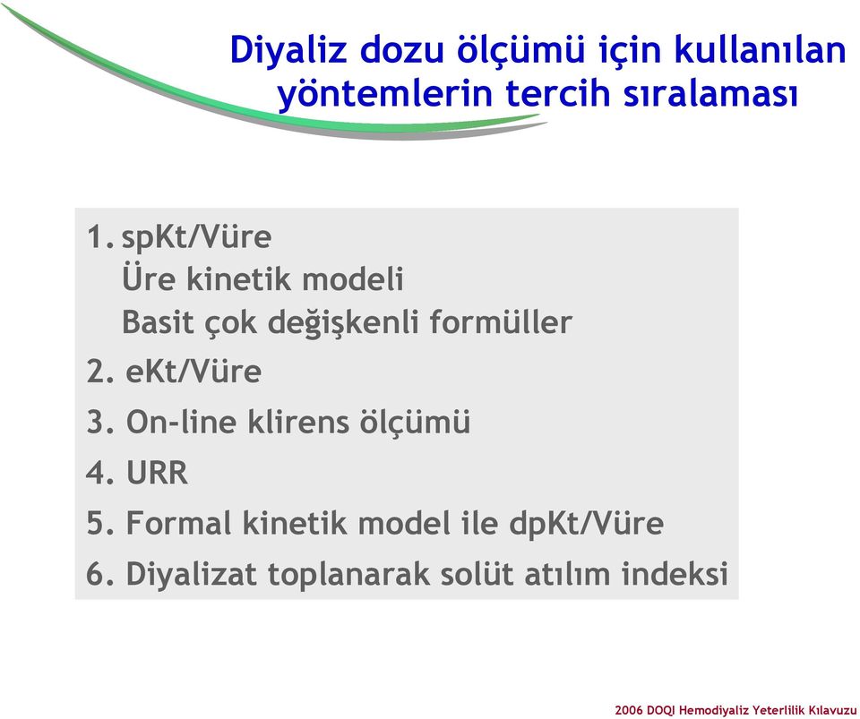 On-line klirens ölçümü 4. URR 5. Formal kinetik model ile dpkt/vüre 6.